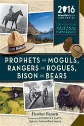 Book cover of Prophets and Moguls, Rangers and Rogues, Bison and Bears by Heather Hansen