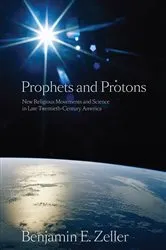 Book cover of Prophets and Protons by Benjamin E. Zeller