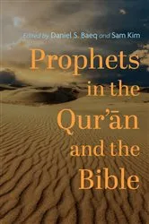 Book cover of Prophets in the Qur’ān and the Bible by Daniel S. Baeq