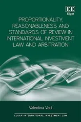 Book cover of Proportionality, Reasonableness and Standards of Review in International Investment Law and Arbitration by Valentina Vadi