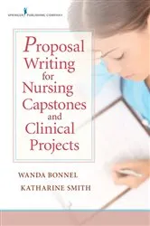 Book cover of Proposal Writing for Nursing Capstones and Clinical Projects by Wanda Bonnel