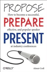 Book cover of Propose, Prepare, Present by Alistair Croll