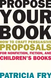 Book cover of Propose Your Book by Patricia Fry