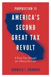 Book cover of Proposition 13 – America’s Second Great Tax Revolt by Charles I. Guarria