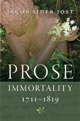 Book cover of Prose Immortality, 1711-1819 by Jacob Sider Jost