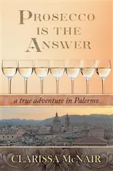 Book cover of Prosecco is the Answer by Clarissa McNair