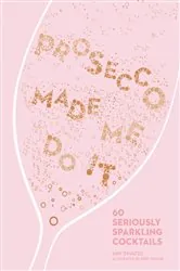 Book cover of Prosecco Made Me Do It by Amy Zavatto