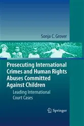 Book cover of Prosecuting International Crimes and Human Rights Abuses Committed Against Children by Sonja C. Grover