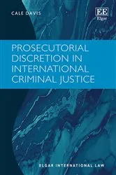 Book cover of Prosecutorial Discretion in International Criminal Justice by Cale Davis