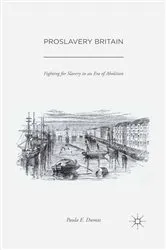 Book cover of Proslavery Britain by Paula E. Dumas
