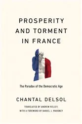 Book cover of Prosperity and Torment in France by Chantal Delsol