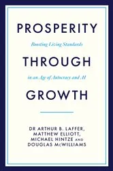 Book cover of Prosperity Through Growth: Boosting Living Standards in an Age of Autocracy and AI by Arthur B. Laffer