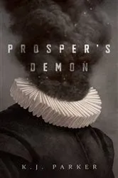 Book cover of Prosper's Demon by K. J. Parker