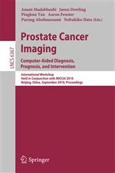 Book cover of Prostate Cancer Imaging: Computer-Aided Diagnosis, Prognosis, and Intervention by Anant Madabhushi