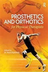 Book cover of Prosthetics and Orthotics for Physical Therapists by M. Jason Highsmith
