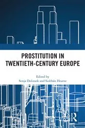 Book cover of Prostitution in Twentieth-Century Europe by Sonja Dolinsek