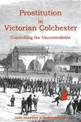 Book cover of Prostitution in Victorian Colchester by Jane Pearson