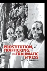 Book cover of Prostitution, Trafficking, and Traumatic Stress by PhD Melissa Farley