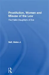 Book cover of Prostitution, Women and Misuse of the Law by Helen J. Self
