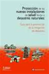 Book cover of Protección de las nuevas instalaciones de salud frente a desastres naturales by OPS