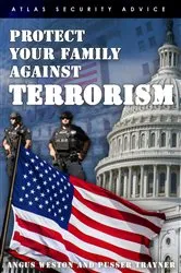 Book cover of Protect Your Family Against Terrorism by Angus Weston