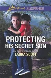 Book cover of Protecting His Secret Son by Laura Scott