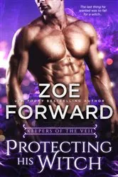 Book cover of Protecting His Witch by Zoe Forward