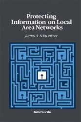 Book cover of Protecting Information on Local Area Networks by James A Schweitzer