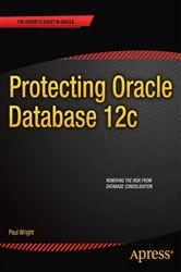 Book cover of Protecting Oracle Database 12c by Paul Wright