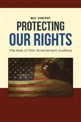 Book cover of Protecting Our Rights by Bill Vincent