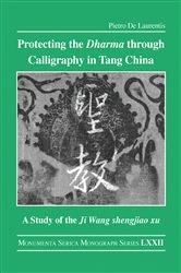 Book cover of Protecting the Dharma through Calligraphy in Tang China by Pietro De Laurentis