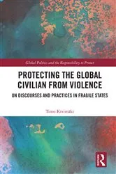 Book cover of Protecting the Global Civilian from Violence by Timo Kivimäki