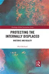 Book cover of Protecting the Internally Displaced by Phil Orchard