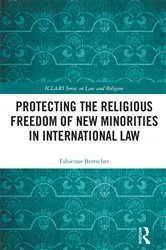 Book cover of Protecting the Religious Freedom of New Minorities in International Law by Unknown
