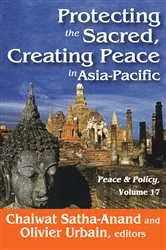 Book cover of Protecting the Sacred, Creating Peace in Asia-Pacific by Chaiwat Satha-Anand