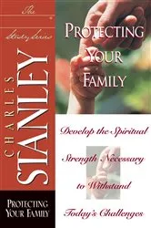 Book cover of Protecting Your Family by Charles F. Stanley