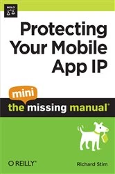 Book cover of Protecting Your Mobile App IP: The Mini Missing Manual by Richard Stim