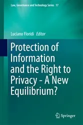 Book cover of Protection of Information and the Right to Privacy - A New Equilibrium? by Luciano Floridi