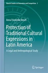Book cover of Protection of Traditional Cultural Expressions in Latin America by Anna Friederike Busch