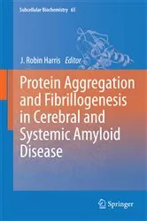 Book cover of Protein Aggregation and Fibrillogenesis in Cerebral and Systemic Amyloid Disease by J. Robin Harris