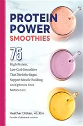 Book cover of Protein Power Smoothies by Heather DiBiasi