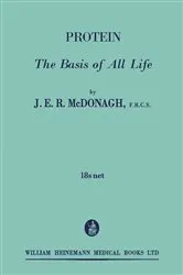 Book cover of Protein: The Basis of All Life by J. E. R. McDonagh