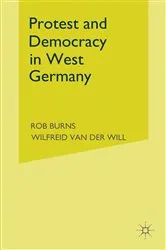 Book cover of Protest and Democracy in West Germany by Rob Burns