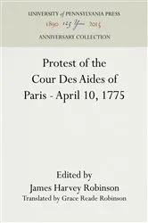Book cover of Protest of the Cour Des Aides of Paris--April 10, 1775 by James Harvey Robinson