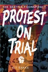 Book cover of Protest on Trial by Kit Bakke