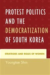 Book cover of Protest Politics and the Democratization of South Korea by Youngtae Shin