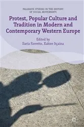 Book cover of Protest, Popular Culture and Tradition in Modern and Contemporary Western Europe by Ilaria Favretto