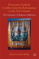 Book cover of Protestant-Catholic Conflict from the Reformation to the 21st Century by John Wolffe