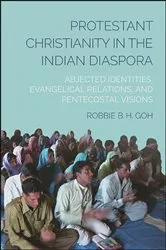 Book cover of Protestant Christianity in the Indian Diaspora by Robbie B. H. Goh