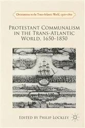 Book cover of Protestant Communalism in the Trans-Atlantic World, 1650–1850 by Philip Lockley